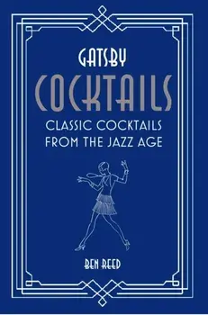 Gatsby Cocktails. Classic Cocktails from the Jazz Age, Hardback/Ben Reed
