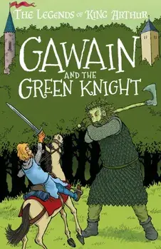 Gawain and the Green Knight. The Legends of King Arthur: Merlin, Magic, and Dragons, Paperback/Tracey Mayhew