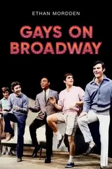 Gays on Broadway, Hardback/Ethan (independent scholar) Mordden