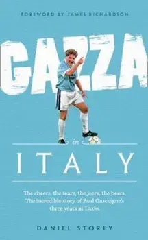 Gazza in Italy, Hardcover/Daniel Storey