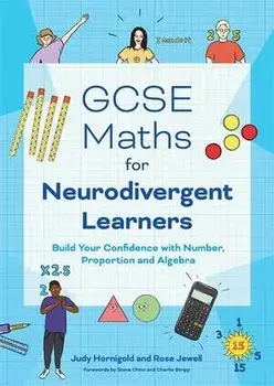 GCSE Maths for Neurodivergent Learners. Build Your Confidence in Number, Proportion and Algebra, Paperback/Rose Jewell