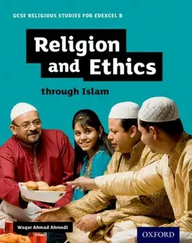 GCSE Religious Studies for Edexcel B: Religion and Ethics through Islam, Paperback/Waqar Ahmedi