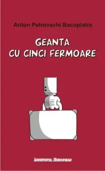 Geanta cu cinci fermoare/Anton Petrovschi Bacopiatra