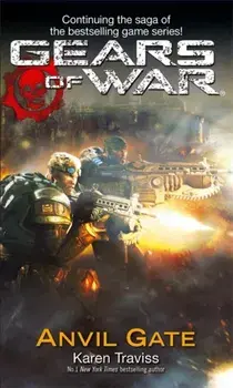 Gears Of War: Anvil Gate, Paperback/Karen Traviss