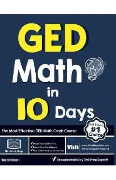 GED Math in 10 Days: The Most Effective GED Math Crash Course - Reza Nazari