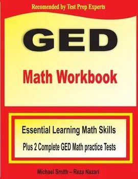 GED Math Workbook: Essential Learning Math Skills Plus Two Complete GED Math Practice Tests, Paperback/Michael Smith