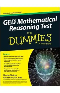 GED Mathematical Reasoning Test for Dummies - Murray Shukyn