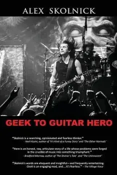 Geek to Guitar Hero, Paperback/Alex Skolnick