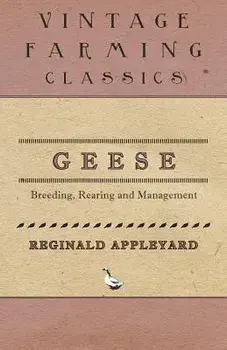 Geese - Breeding, Rearing and Management, Paperback/Reginald Appleyard