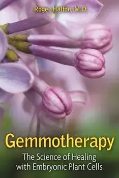 Gemmotherapy: The Science of Healing with Plant Stem Cells, Paperback/Roger Halfon
