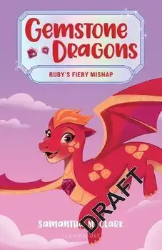 Gemstone Dragons 2: Ruby's Fiery Mishap, Paperback/Samantha M. Clark