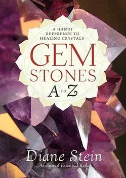 Gemstones A to Z: A Handy Reference to Healing Crystals, Paperback/Diane Stein
