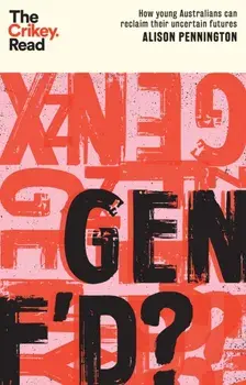 Gen F'd?. How Young Australians Can Reclaim Their Uncertain Futures, Paperback/Alison Pennington