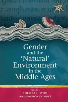 Gender and the 'Natural' Environment in the Middle Ages, Hardback/***