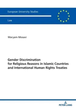 Gender Discrimination for Religious Reasons in Islamic Countries and International Human Rights Treaties. New ed, Paperback/Maryam Mosavi