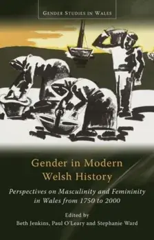 Gender in Modern Welsh History. Perspectives on Masculinity and Femininity in Wales from 1750 to 2000, Paperback/***