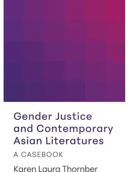 Gender Justice and Contemporary Asian Literatures. A Casebook, Hardback/Karen Laura Thornber