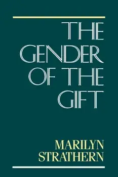 Gender of the Gift. Problems with Women and Problems with Society in Melanesia, Paperback/Marilyn Strathern