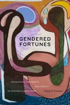Gendered Fortunes. Divination, Precarity, and Affect in Postsecular Turkey, Paperback/***