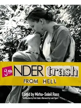Gendertrash From Hell. The First Print Collection of the Zine That Changed Everything, Paperback/Mirha-Soleil Ross