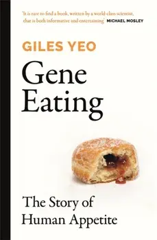 Gene Eating. The Story of Human Appetite, Paperback/Dr Giles Yeo