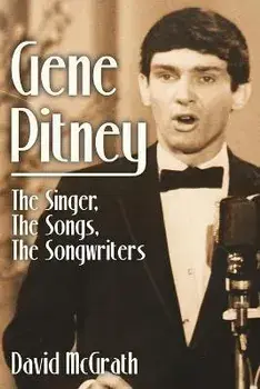 Gene Pitney: The Singer, the Songs, the Songwriters, Paperback/David Mcgrath