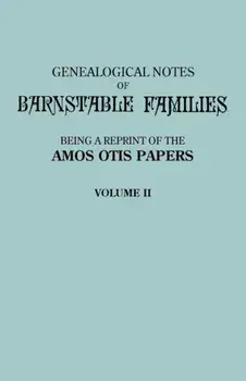 Genealogical Notes of Barnstable Families. Volume II [Massachusetts], Paperback/Amos Otis