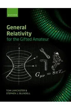 General Relativity for the Gifted Amateur - Tom (professor Of Physics Lancaster