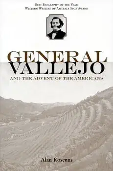 General Vallejo and the Advent of the Americans, Paperback/Alan Rosenus