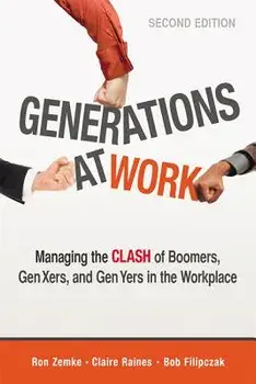 Generations at Work: Managing the Clash of Boomers, Gen Xers, and Gen Yers in the Workplace, Paperback/Ron Zemke