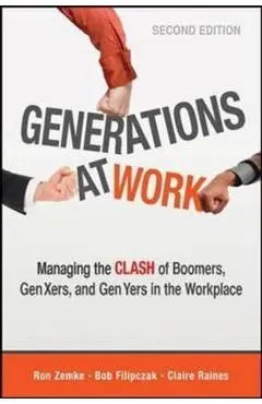 Generations at Work: Managing the Clash of Boomers, Gen Xers, and Gen Yers in the Workplace - Ron Zemke