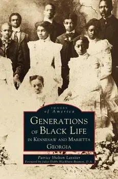 Generations of Black Life in Kennesaw and Marietta, Georgia, Hardcover/Patrice Shelton Lassiter