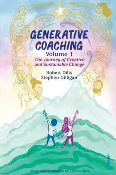 Generative Coaching Volume 1: The Journey of Creative and Sustainable Change, Paperback/Robert B. Dilts
