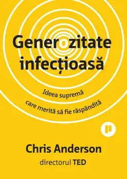 Generozitate infectioasa. Ideea suprema care merita sa fie raspandita/Chris Anderson