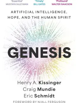 Genesis. Artificial Intelligence, Hope, and the Human Spirit, Paperback/Craig Mundie