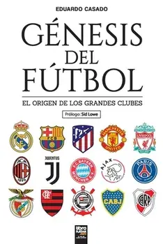 Génesis del fútbol: El origen de los grandes clubes, Paperback/***