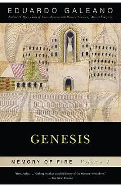 Genesis: Memory of Fire, Volume 1 - Eduardo Galeano