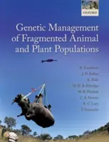 Genetic Management of Fragmented Animal and Plant Populations | Australia) Macquarie University Department of Biological Sciences Richard (Emeritus Professor Frankham, Smithsonian Institution) Smithsonian Conservation Biology Institute Jonathan D. (