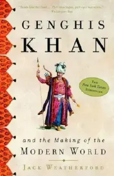 Genghis Khan and the Making of the Modern World, Paperback/Jack Weatherford