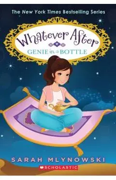 Genie in a Bottle (Whatever After #9), Volume 9 - Sarah Mlynowski