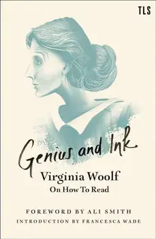 Genius and Ink. Virginia Woolf on How to Read, Paperback/Virginia Woolf