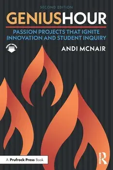 Genius Hour: Passion Projects That Ignite Innovation and Student Inquiry, Paperback/Andi Mcnair