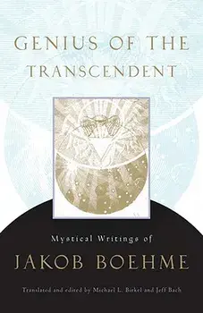 Genius of the Transcendent: Mystical Writings of Jakob Boehme, Paperback/Jakob Boehme