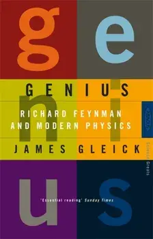 Genius. Richard Feynman and Modern Physics, Paperback/James Gleick