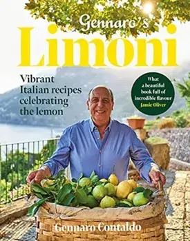 Gennaro's Limoni. Vibrant Italian Recipes Celebrating the Lemon, Hardback/Gennaro Contaldo