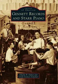 Gennett Records and Starr Piano, Paperback/Charlie B. Dahan
