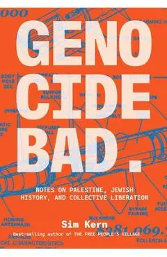 Genocide Bad: Notes on Palestine, Jewish History, and Collective Liberation - Sim Kern