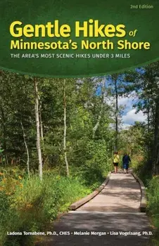 Gentle Hikes of Minnesota's North Shore: The Area's Most Scenic Hikes Less Than 3 Miles, Paperback/Ladona Tornabene