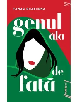 Genul ala de fata/Tanaz Bhathena