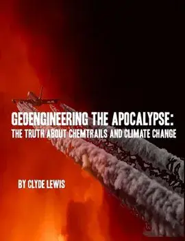 Geoengineering the Apocalypse: Geoengineering the Apocalypse: The Truth about Chemtrails and Climate Change, Paperback/Clyde Lewis